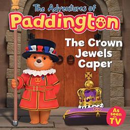 The Adventures of Paddington: The Crown Jewels Caper: Join Paddington on a royal adventure with the crown jewels in this brand-new kid’s picture book ... based on the TV tie-in series of Paddington!