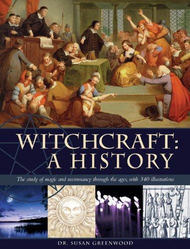 Witchcraft: a History : the Study of Magic and Necromancy Through the Ages, with 340 Illustrations