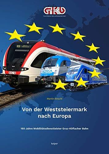 Von der Weststeiermark nach Europa: 160 Jahre Mobilitätsdienstleister Graz-Köflacher Bahn