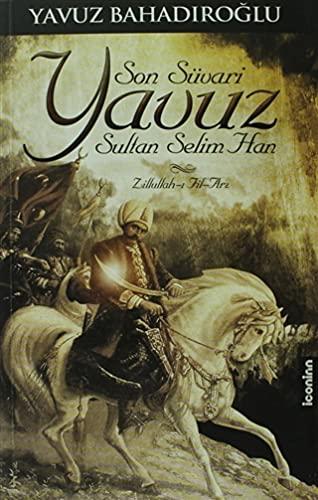 Son Suvari Yavuz Sultan Selim Han