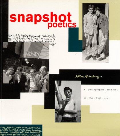 Snapshot Poetics: A Photographic Memoir of the Beat Era