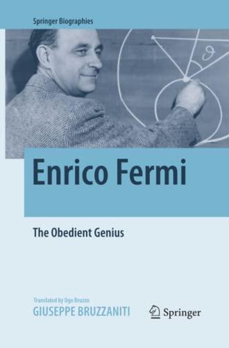 Enrico Fermi: The Obedient Genius (Springer Biographies)