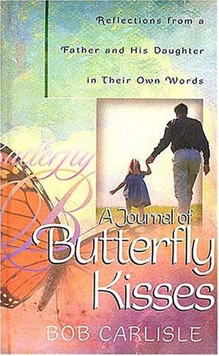 A Journal of Butterfly Kisses: Reflections from a Father and His Daughter in Their Own Words