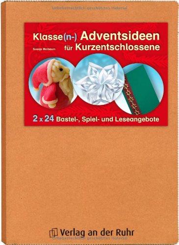 Klasse(n-) Adventsideen für Kurzentschlossene: 2 x 24 Bastel-, Spiel- und Leseangebote