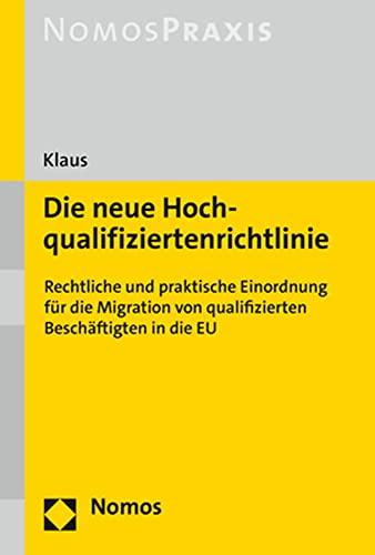 Die neue Hochqualifiziertenrichtlinie: Rechtliche und praktische Einordnung für die Migration von qualifizierten Beschäftigten in die EU