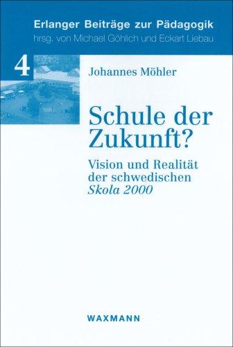 Schule der Zukunft?: Vision und Realität der schwedischen Skola 2000