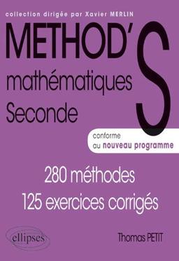 Méthod'S mathématique, seconde : 280 méthodes, 125 exercices corrigés : conforme au nouveau programme