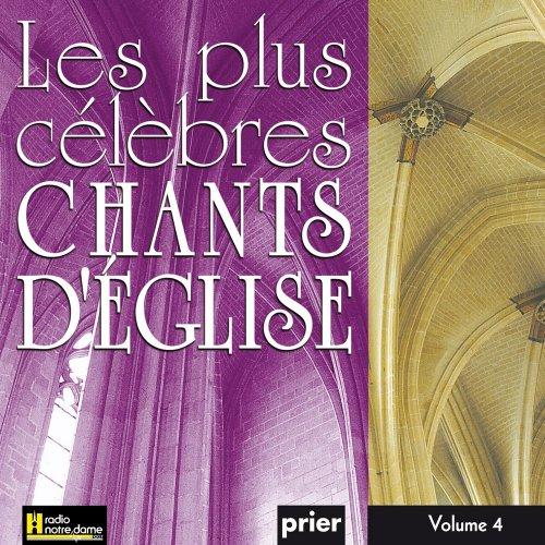 Les Plus Célèbres Chants D'Eglise Vol. 4