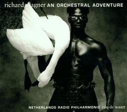 Richard Wagner - An orchestral Adventure (Ring - Tristan - Parsifal)