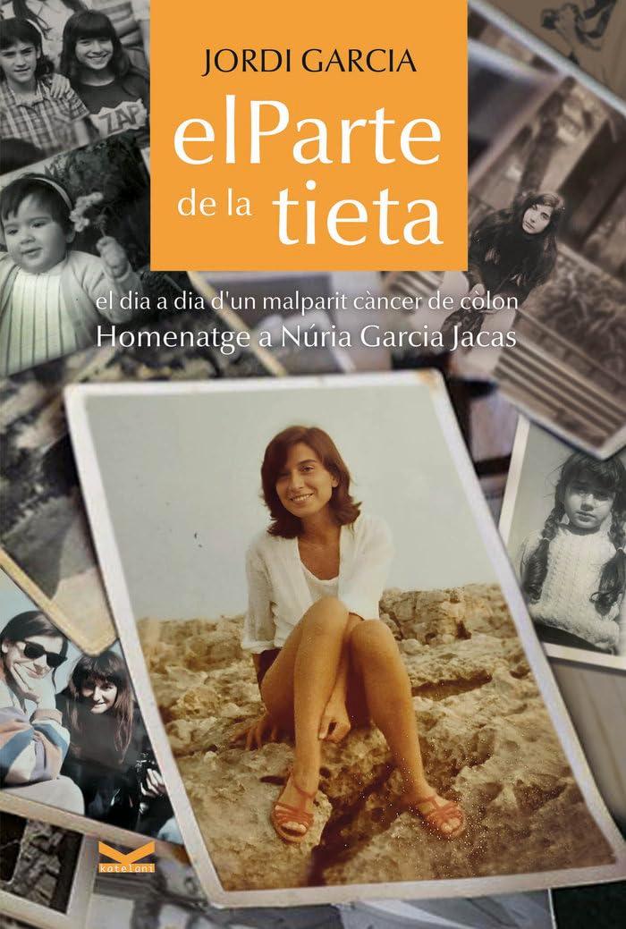 elParte de la tieta: el dia a dia d'un malparit càncer de cólon (Homenatge a Núria Garcia Jacas