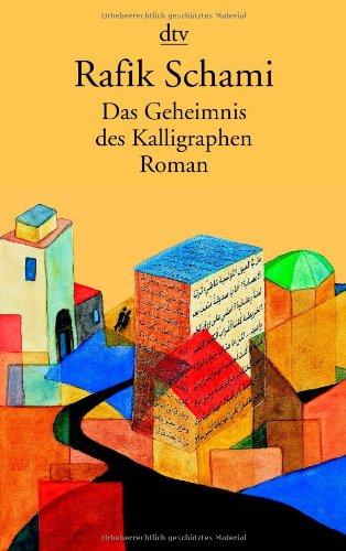 Das Geheimnis des Kalligraphen: Roman