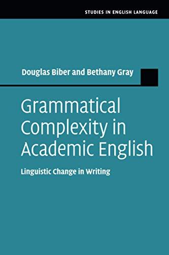 Grammatical Complexity in Academic English: Linguistic Change in Writing (Studies in English Language)