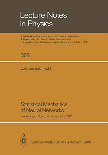 Statistical Mechanics of Neural Networks: Proceedings of the XIth Sitges Conference Sitges, Barcelona, Spain, 3–7 June 1990 (Lecture Notes in Physics, 368, Band 368)