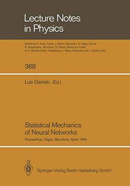 Statistical Mechanics of Neural Networks: Proceedings of the XIth Sitges Conference Sitges, Barcelona, Spain, 3–7 June 1990 (Lecture Notes in Physics, 368, Band 368)