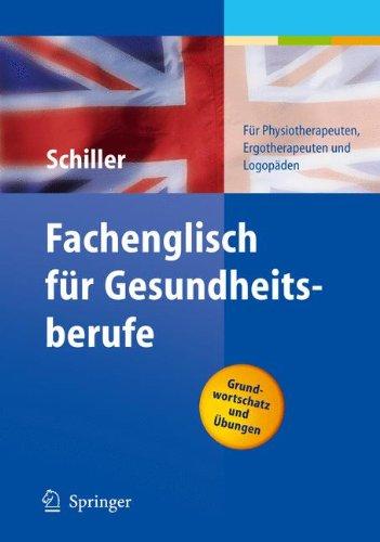 Fachenglisch für Gesundheitsberufe. Physiotherapie, Ergotherapie, Logopädie: Physiotherapie, Ergotherapie, Logopadie