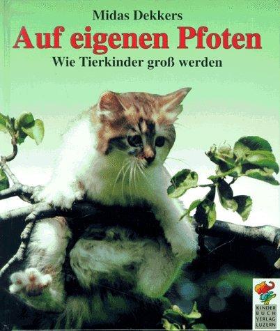 Auf eigenen Pfoten. Wie Tierkinder groß werden