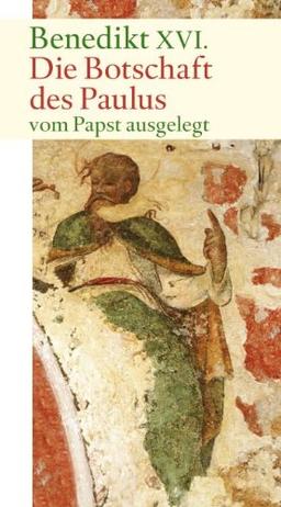 Die Botschaft des Paulus: vom Papst ausgelegt