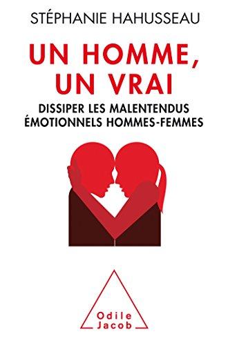 Un homme, un vrai : dissiper les malentendus émotionnels hommes-femmes