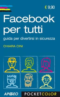 Facebook per tutti. Guida per divertirtsi in sicurezza (Pocket color)