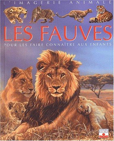 Les fauves : pour les faire connaître aux enfants