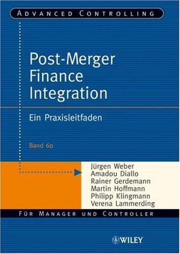 Post-Merger Finance Integration: Ein Praxisleitfaden (Advanced Controlling)