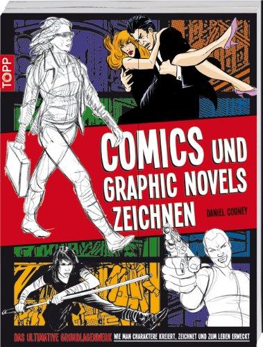 Comics und Graphic Novels zeichnen: Das ultimative Grundlagenwerk: Wie man Charaktere kreiert, zeichnet und zum Leben erweckt