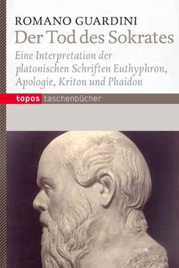 Der Tod des Sokrates: Eine Interpretation der platonischen Schriften Eutyphron, Apologie, Kriton und Phaidon