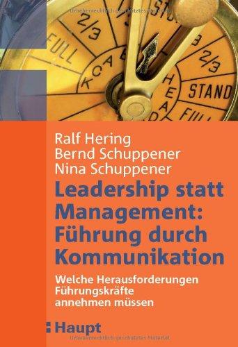 Leadership statt Management: Führung durch Kommunikation: Welche Herausforderungen Führungskräfte annehmen müssen