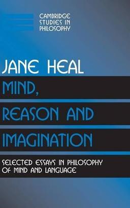 Mind, Reason and Imagination: Selected Essays in Philosophy of Mind and Language (Cambridge Studies in Philosophy)