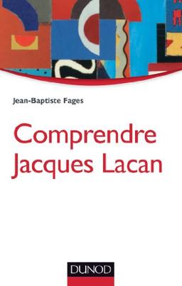 Comprendre Jacques Lacan