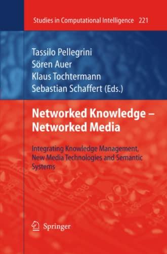 Networked Knowledge - Networked Media: Integrating Knowledge Management, New Media Technologies and Semantic Systems (Studies in Computational Intelligence, Band 221)