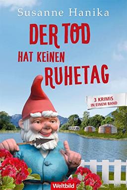 Susanne Hanika-Der Tod hat keinen Ruhetag (3 Krimis in einem Band)-Der Tod ist heut in Quarantäne/Der Tod singt laut O Tannenbaum/Der Tod taugt nicht als Bräutigam