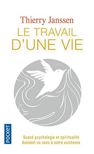 Le travail d'une vie : quand psychologie et spiritualité donnent un sens à notre existence