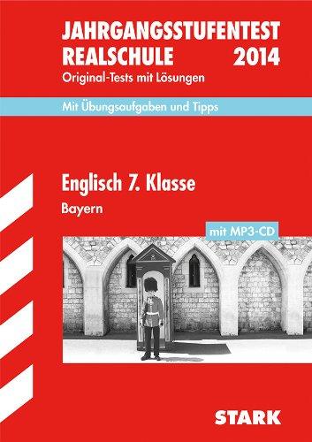 Jahrgangsstufentest Realschule Bayern / Englisch 7. Klasse mit MP3-CD 2014: Mit den Original-Tests mit Lösungen; Mit Übungsaufgaben und Tipps