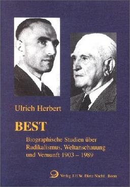 Best: Biographische Studien über Radikalismus, Weltanschauung und Vernunft, 1903 - 1989