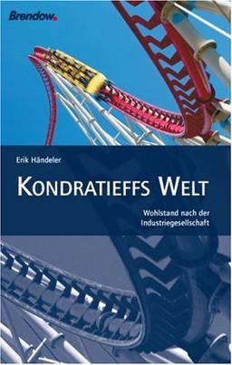 Kondratieffs Welt. Wohlstand nach der Industriegesellschaft