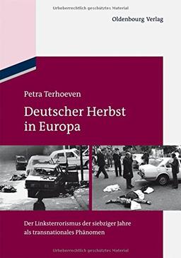 Deutscher Herbst in Europa: Der Linksterrorismus der siebziger Jahre als transnationales Phänomen