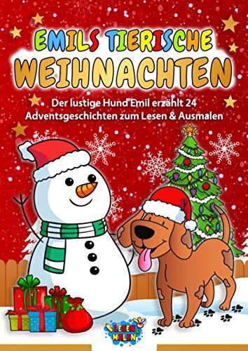 Emils tierische Weihnachten: Der lustige Hund Emil erzählt 24 Adventsgeschichten zum Lesen & Ausmalen (Lustige Tiergeschichten zum Lesen und Malen)