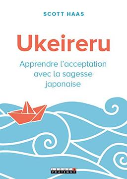 Ukeireru : apprendre l'acceptation avec la sagesse japonaise