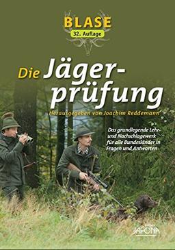 Blase - Die Jägerprüfung: Das grundlegende Lehr- und Nachschlagewerk für alle Bundesländer in Fragen und Antworten