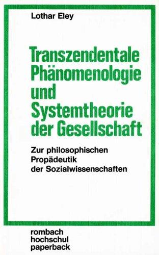 Transzendentale Phänomenologie und Systemtheorie der Gesellschaft. Zur philosophischen Propädeutik der Sozialwissenschaften