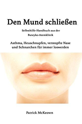 Den Mund schließen: Selbsthilfe-Handbuch aus derButeyko-Atemklinik