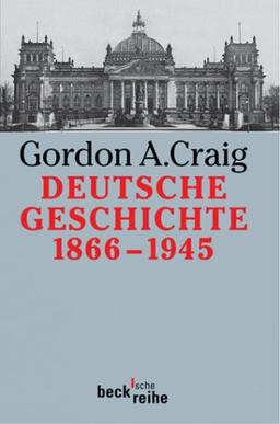 Deutsche Geschichte 1866-1945: Vom Norddeutschen Bund bis zum Ende des Dritten Reiches