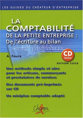 La comptabilité de la petite entreprise : de l'écriture au bilan : une méthode simple et sûre pour les artisans, commerçants et prestataires de services, des documents pré-imprimés sur CD, un miniplan comptable adapté