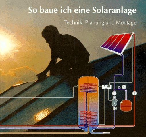 So baue ich eine Solaranlage. Technik, Planung und Montage