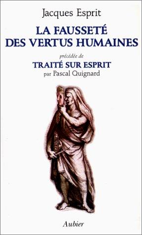 La fausseté des vertus humaines. Traité sur Esprit