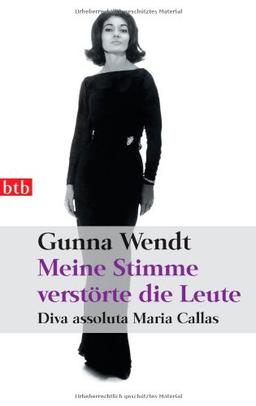 Meine Stimme verstörte die Leute: Diva assoluta Maria Callas