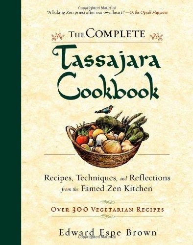 The Complete Tassajara Cookbook: Recipes, Techniques, and Reflections from the Famed Zen Kitchen