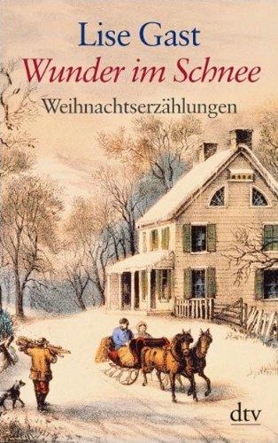 Wunder im Schnee: Weihnachtserzählungen