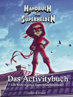 Handbuch für Superhelden: Das Activitybuch. Leb deine eigenen Superheldenabenteuer